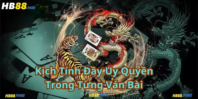 Cuộc Đối Đầu Kịch Tính Đầy Uy Quyền Trong Từng Ván Bài