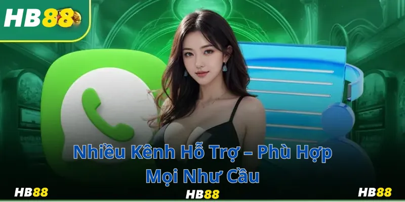 Nhiều Kênh Hỗ Trợ – Phù Hợp Mọi Như Cầu