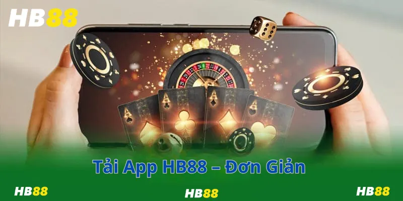 Tải App HB88 – Đơn Giản Đến Không Ngờ